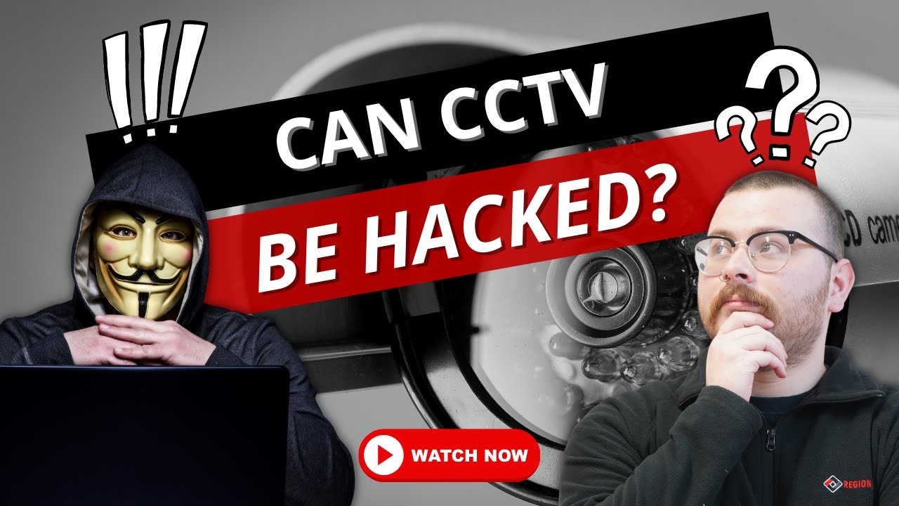 Can CCTV be Hacked? CCTV Questions Answered