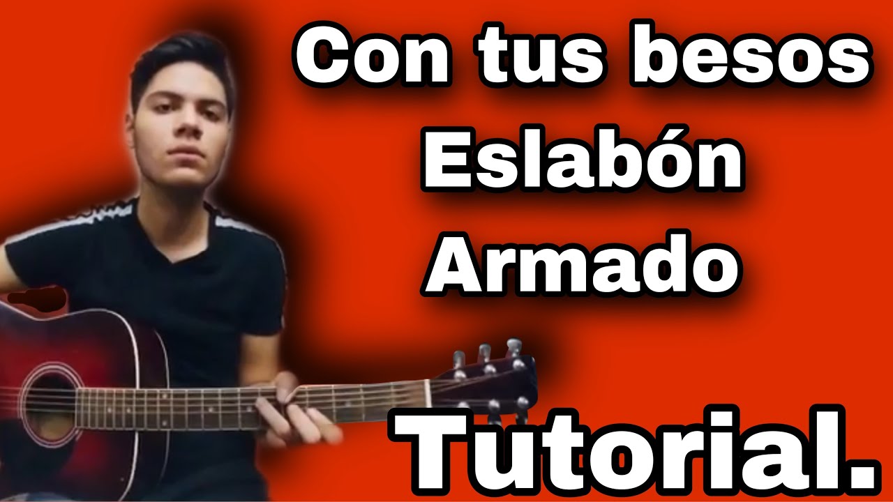 Con tus besos - Eslabon Armado - Tutorial