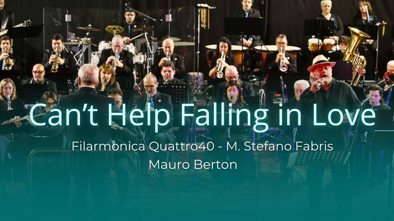 Can’t Help Falling in Love | Filarmonica Quattro40 | Mauro Berton