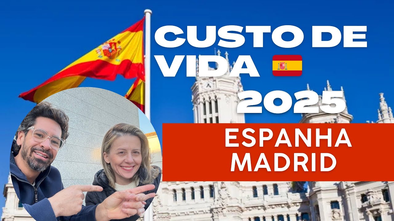 Custo de Vida Espanha - Madrid 🇪🇸2025