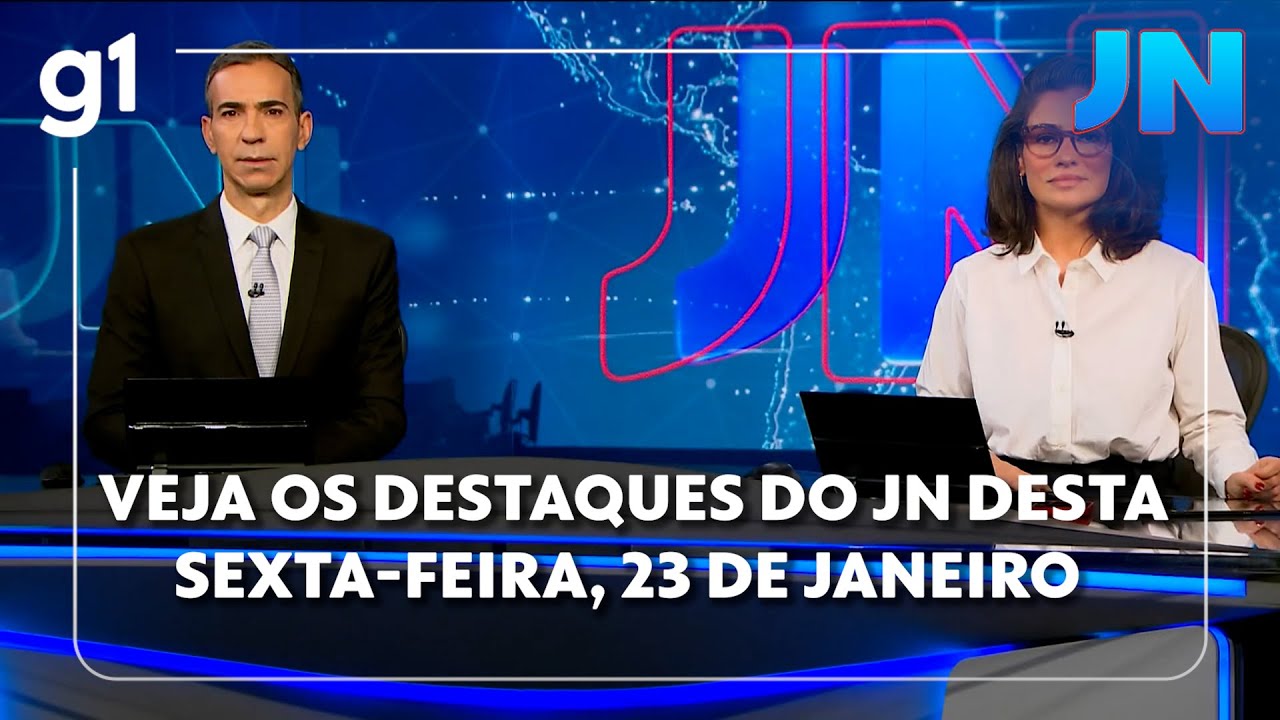 Veja os destaques do JN desta sexta-feira, dia 23 de janeiro de 2026