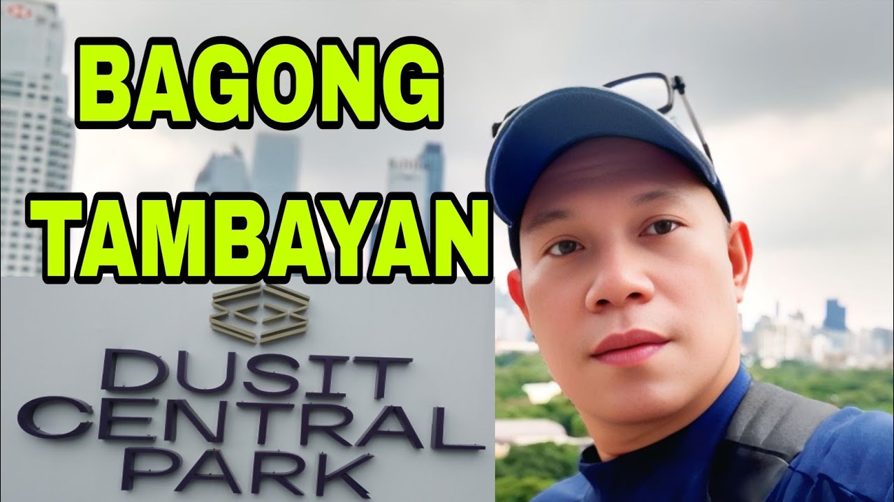 BAGONG TAMBAYAN ANG DUSIT CENTRAL PARK #thailand #viralvideo #viral 