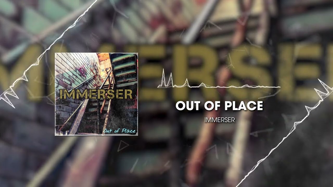 IMMERSER - Out of Place
