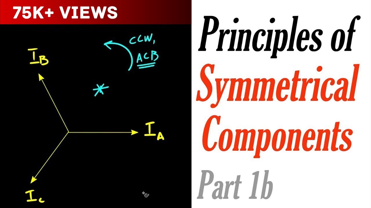 Principles of Symmetrical Components Part 1b