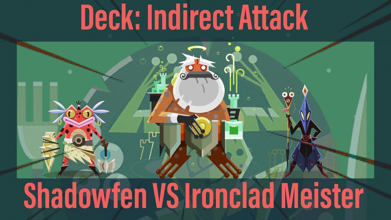 Shadowfen Deck: Indirect Attack. VS ironclad meister #stormbound