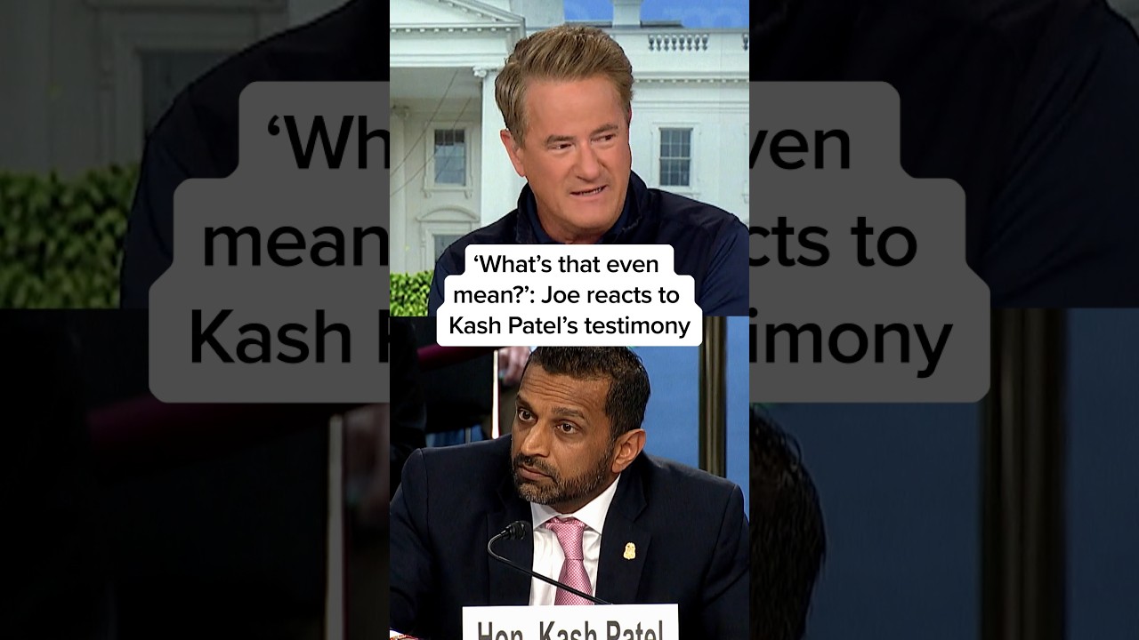 &lsquo;What's that even mean?&rsquo;: Joe reacts to Kash Patel&rsquo;s testimony