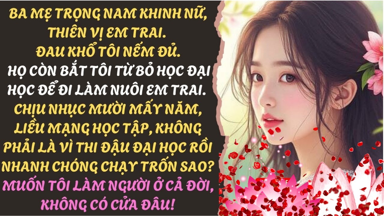 BỐ MẸ BẮT TÔI TỪ BỎ VIỆC HỌC ĐI LÀM KIẾM TIỀN NUÔI EM TRAI, TÔI LIỀN TỐ CÁO HỌ