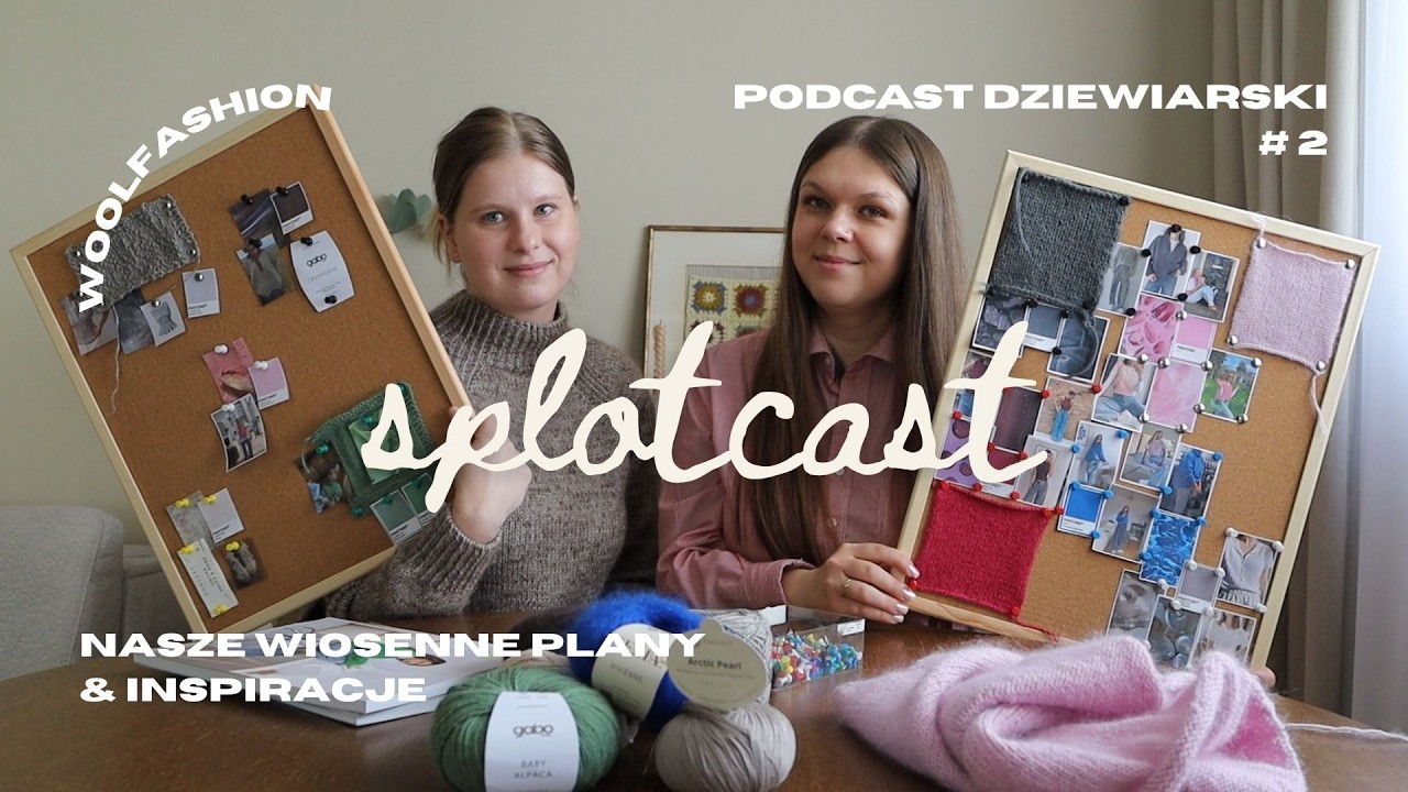 Woolfashion, wiosenne tablice inspiracji, wł&oacute;czkowe zakupy | Splotcast #2