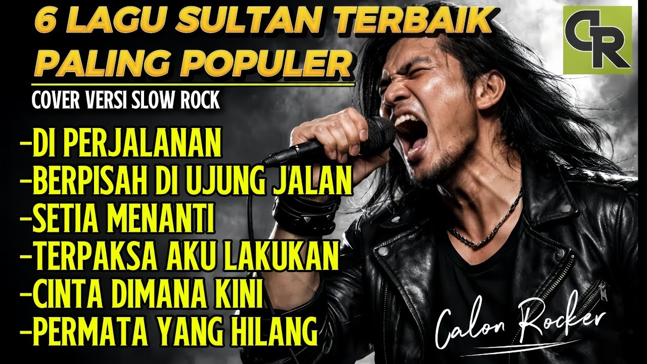 6 LAGU TERBAIK SULTAN Paling Populer | Cover Slow Rock Terbaru | Nostalgia by Calon Rocker 