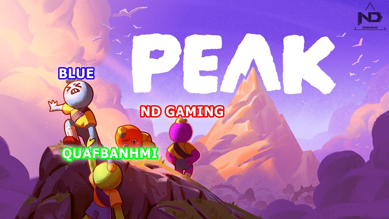 PEAK #1 - Hành Trình Leo Núi Bất Ổn Cùng Team ND