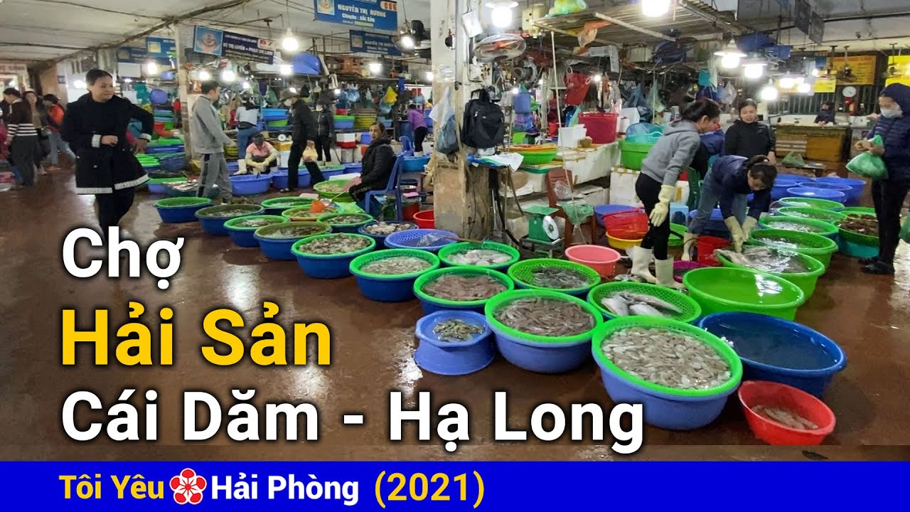 Chợ Cái Dăm bán đồ hải sản ở Hạ Long tại Quảng Ninh năm 2021