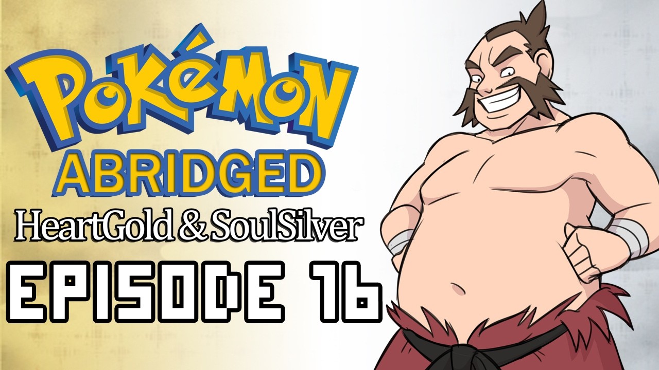 Pokemon Abridged: HeartGold & SoulSilver - Ep. 16