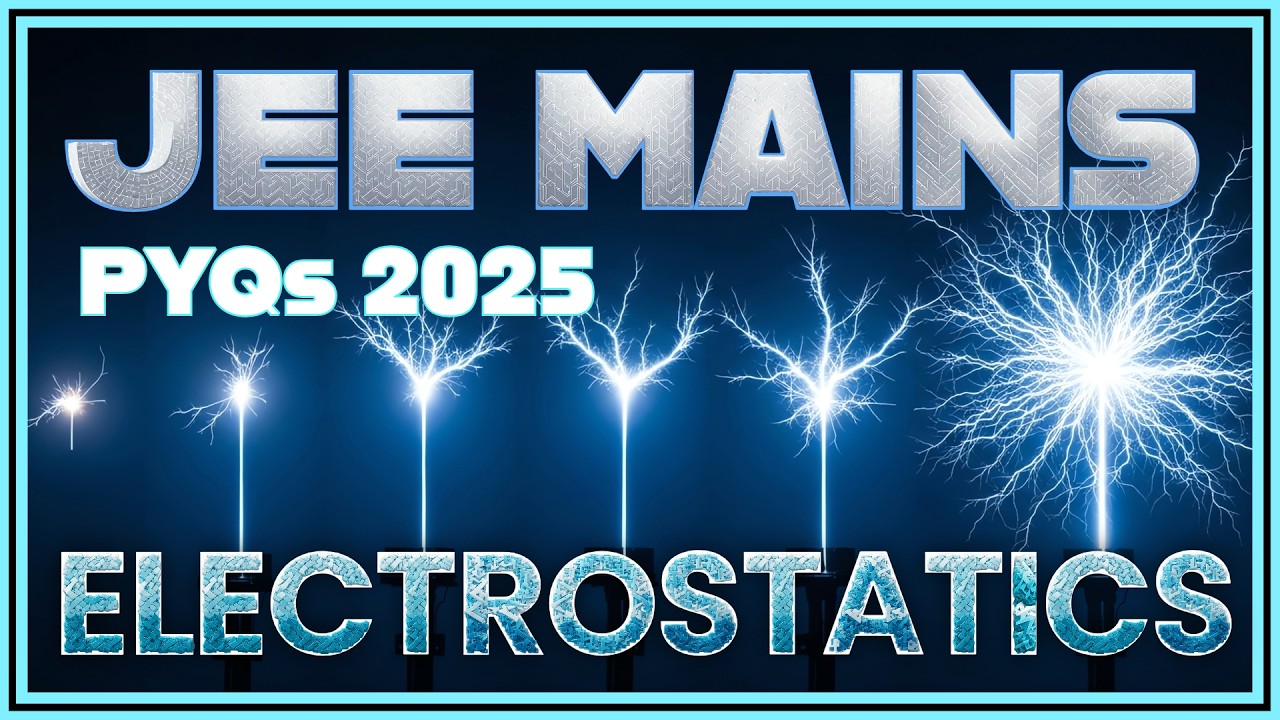 JEE MAIN 2025: Electrostatics PYQs Part - 4 | CRACK the Exam with Er. P. C. Yadav