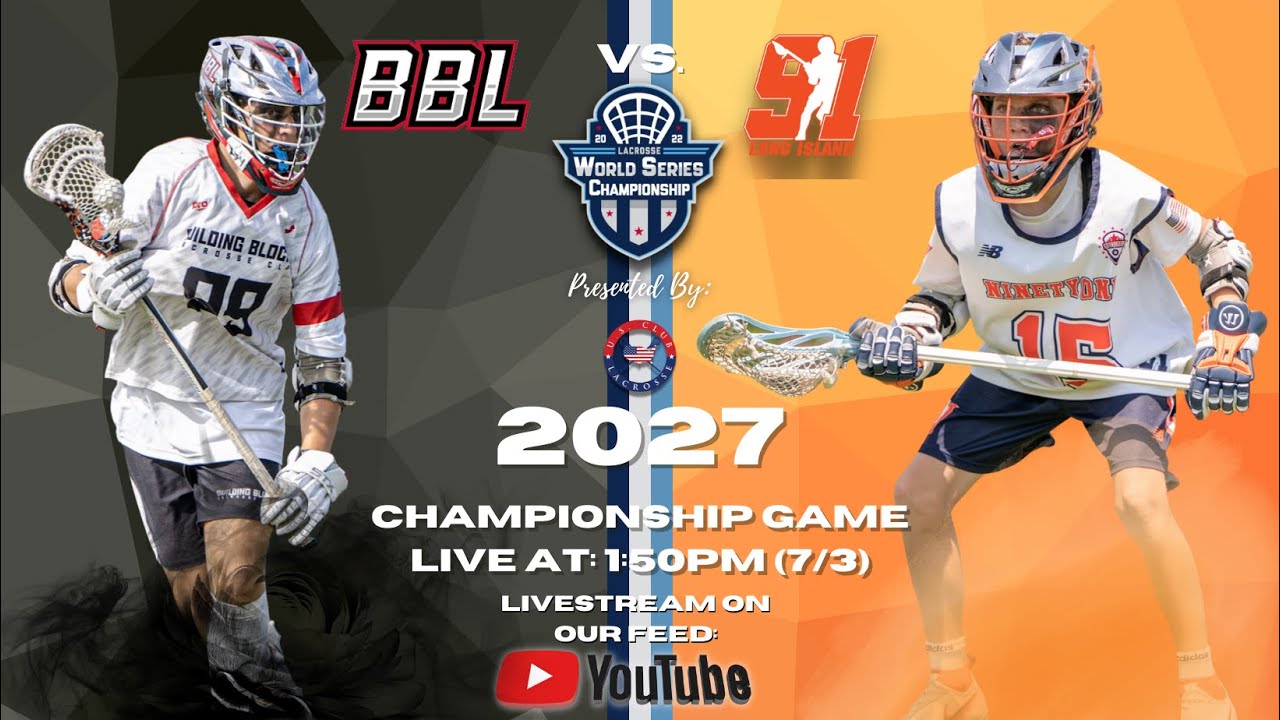 The 2022 Lacrosse World Series Championship- Team 91 LI Machine (2027) v. BBL National (2027)
