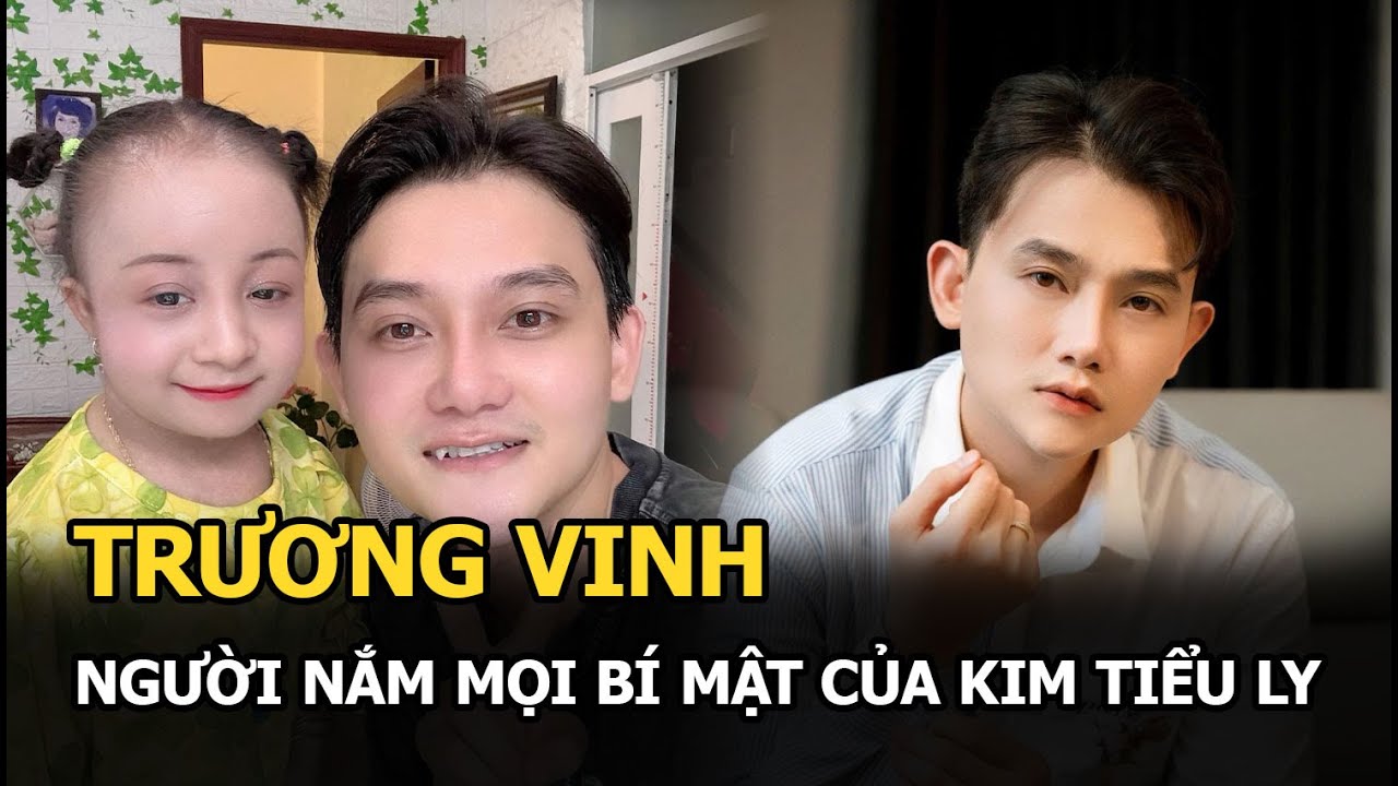 Trương Vinh: Người nắm mọi bí mật của Kim Tiểu Ly