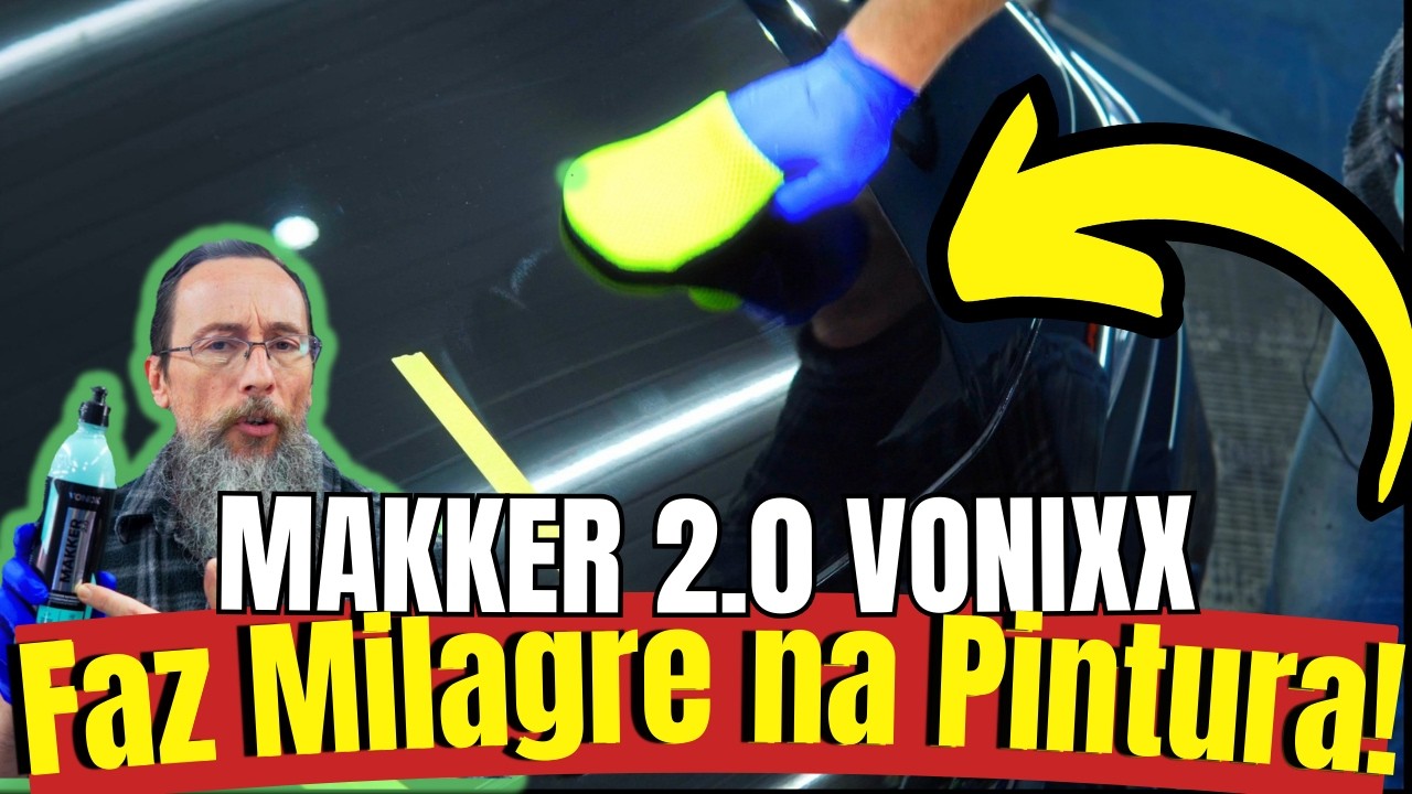 Esse Produto Faz Milagre na Pintura do Carro, Makker Vonixx