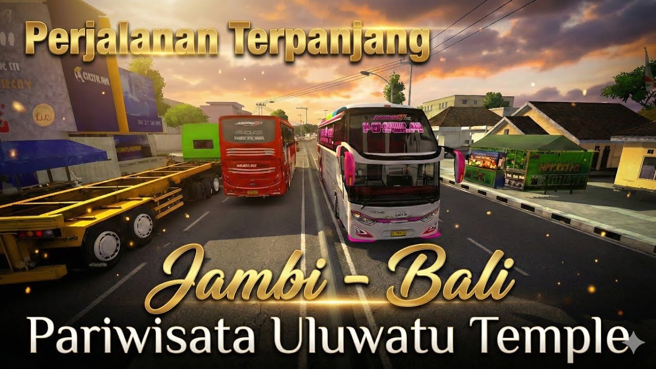 Trip Pariwisata dari Jambi ke Uluwatu Bali❓Jauh Banget 🔥🔥 || PO Putra Pelangi || Nabila || Bussid 