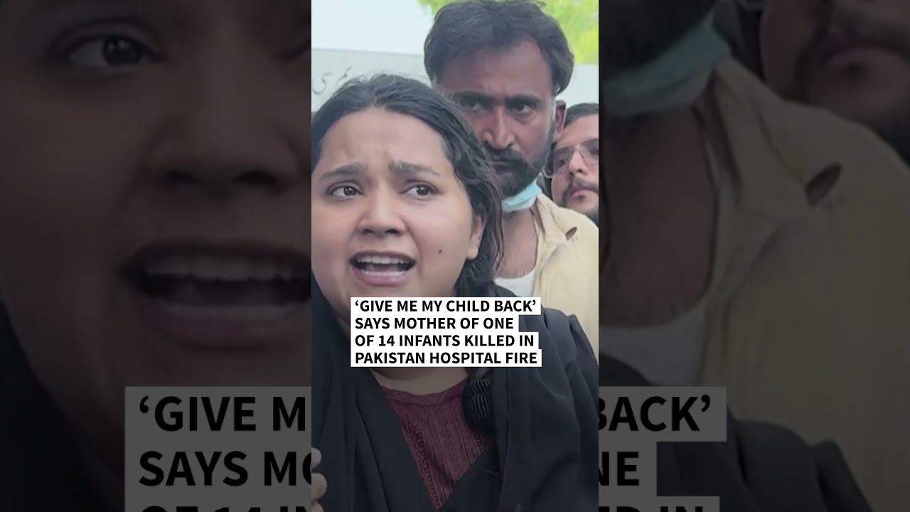 &lsquo;Give me my child back&rsquo; says mother of one of 14 infants killed in Pakistan hospital fire | AFP