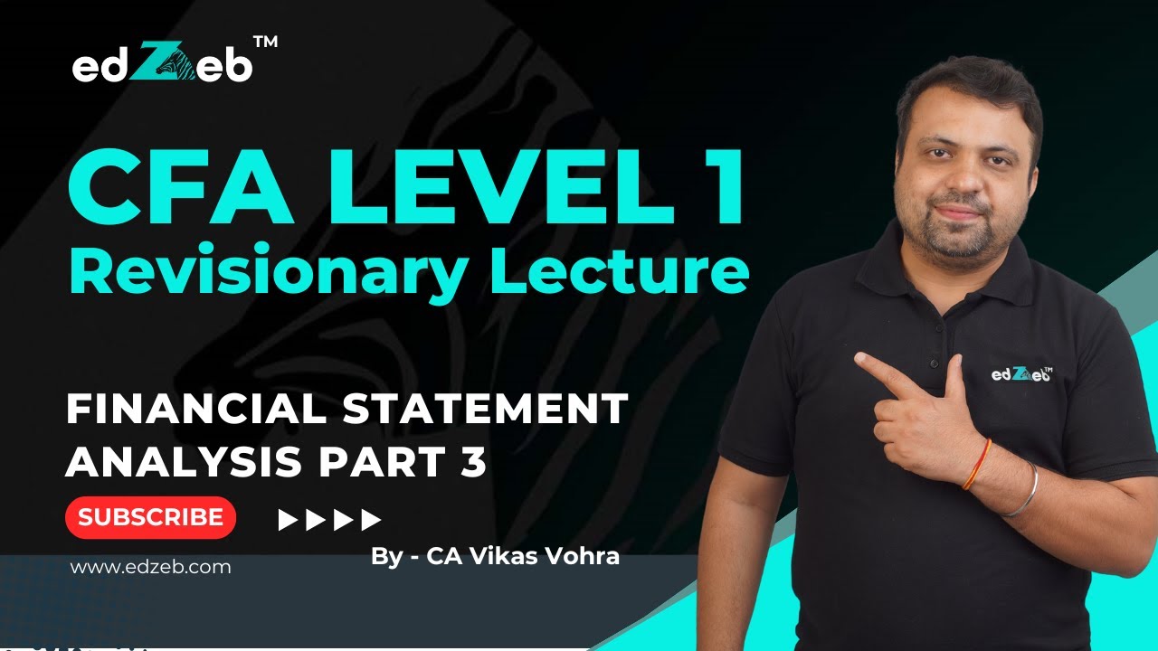 CFA Level 1 Revision Lecture | Financial Statement Analysis - Part III | CA Vikas Vohra | edZeb