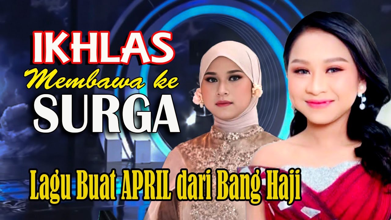 IKHLAS MEMBAWA SURGA - LAGU UNTUK APRIL - DARI BANG HAJI
