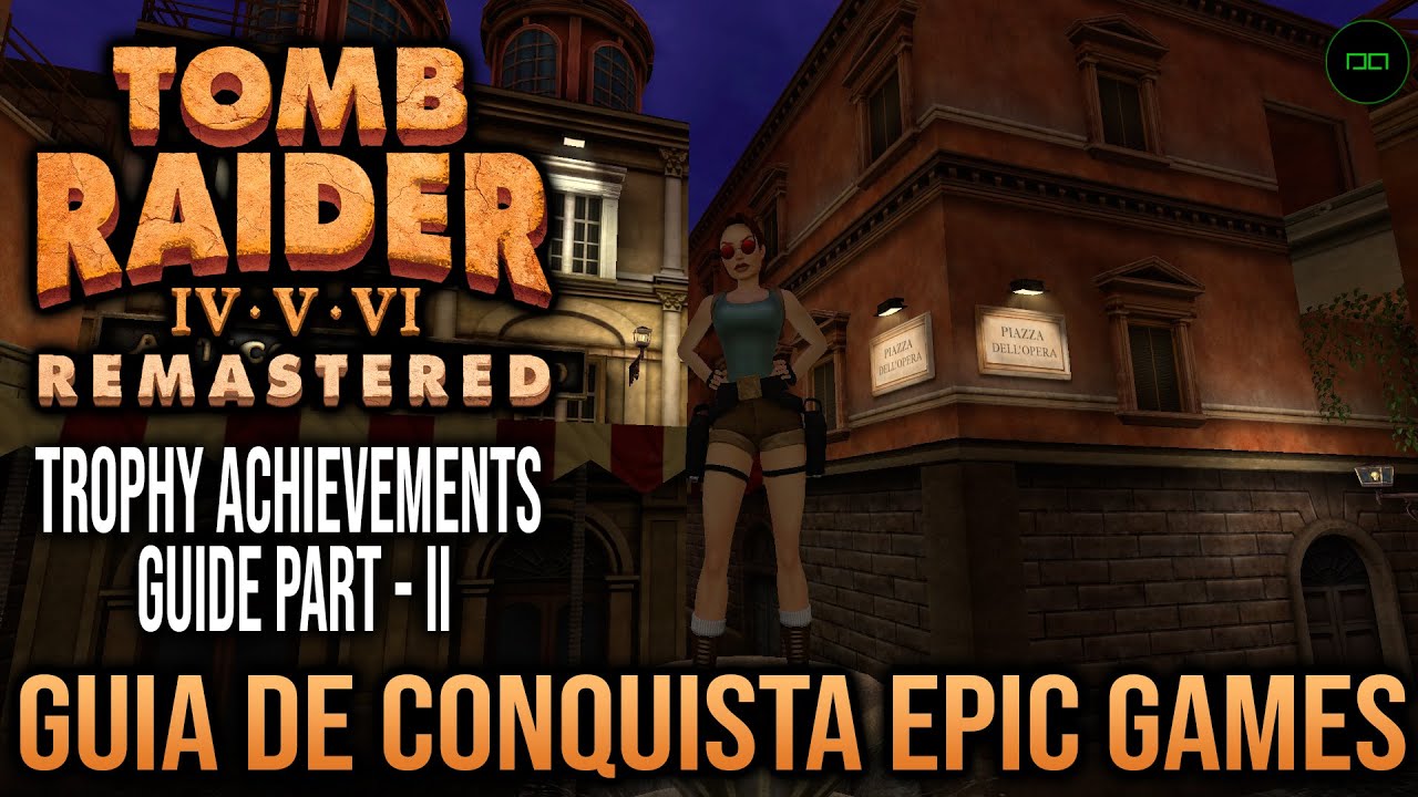GUIA DE CONQUISTAS E TROFÉUS PARTE II | TROPHY ACHIEVEMENTS GUIDE | TOMB RAIDER V REMASTERED