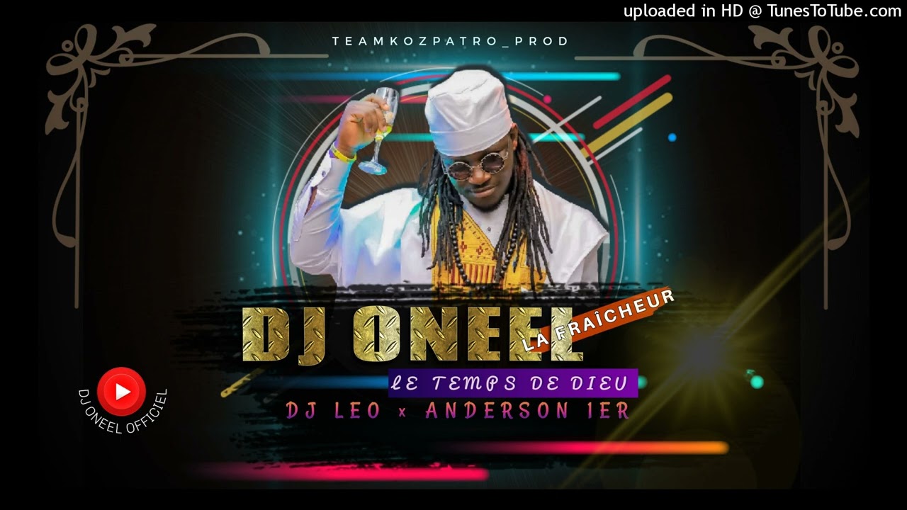 DJ ONEEL feat Dj Leo x Anderson 1er '' LE TEMPS DE DIEU ''