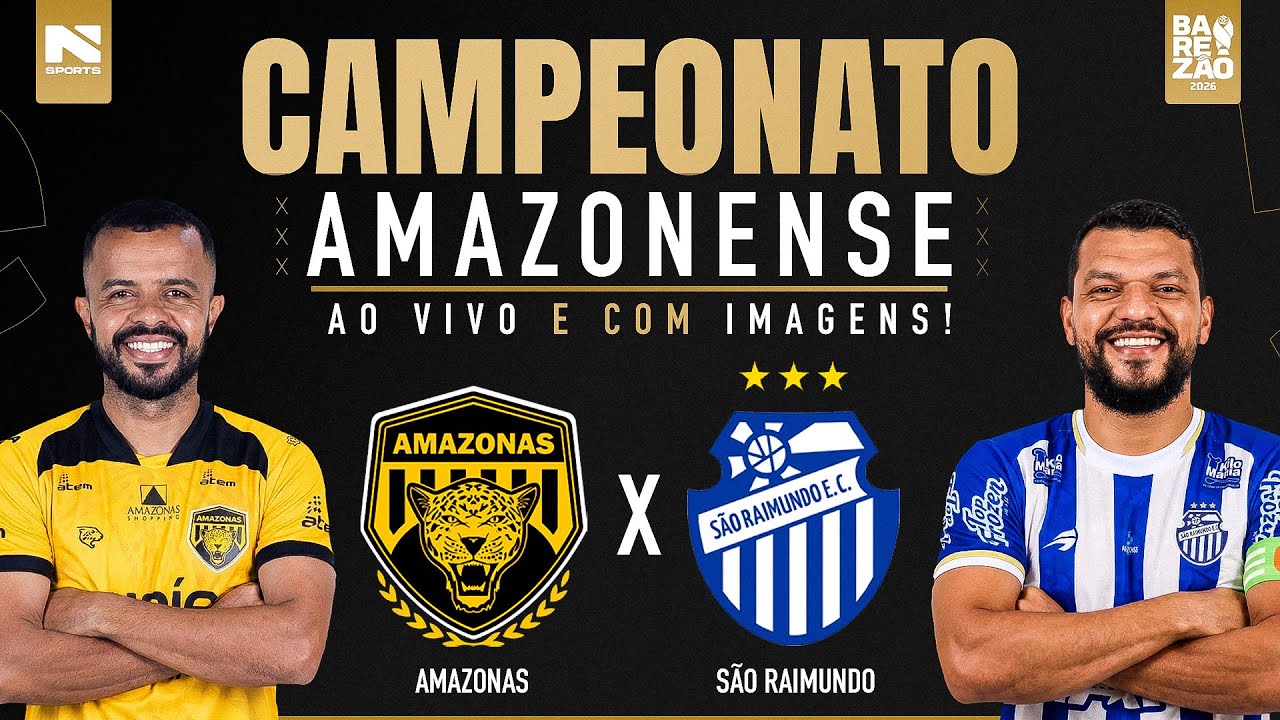 🔴 AO VIVO E COM IMAGENS | AMAZONAS X S&Atilde;O RAIMUNDO | CAMPEONATO AMAZONENSE 2026