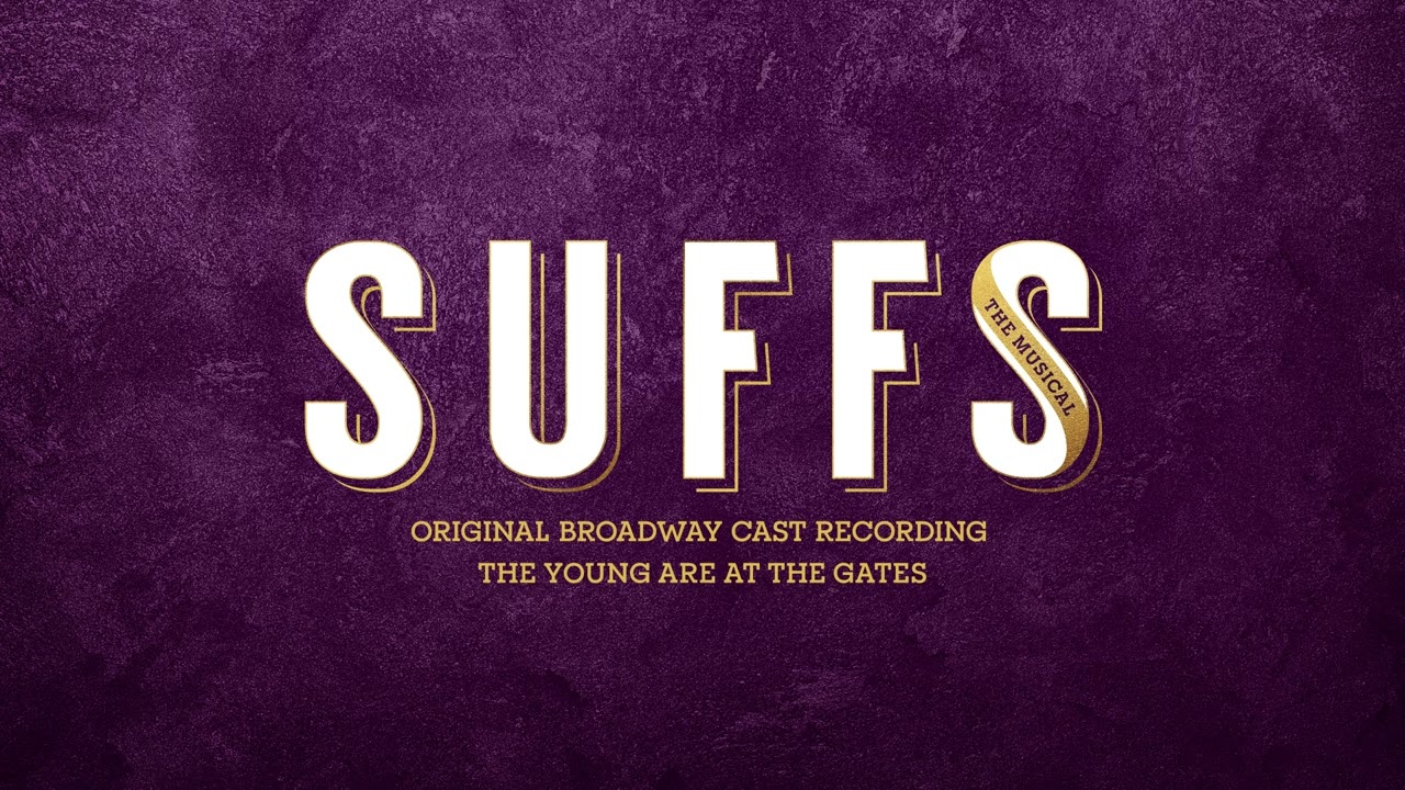 Suffs Original Broadway Cast  - The Young Are at the Gates [Official Audio]