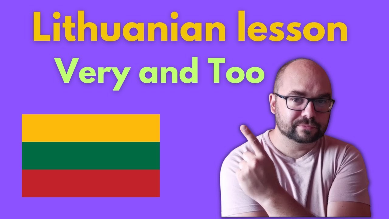 Lithuanian lessons for beginners - Very and Too