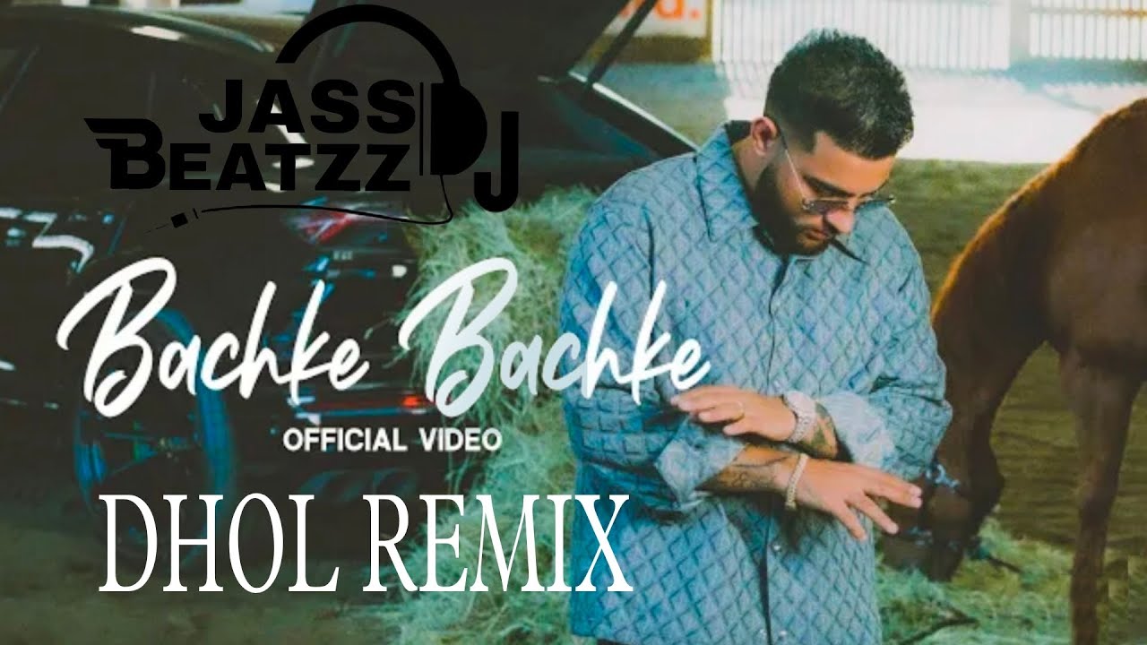 Bachke Bachke ( Dhol Remix ) | Karan Aujla | Dj Jass Beatzz | New Punjabi Songs 2023