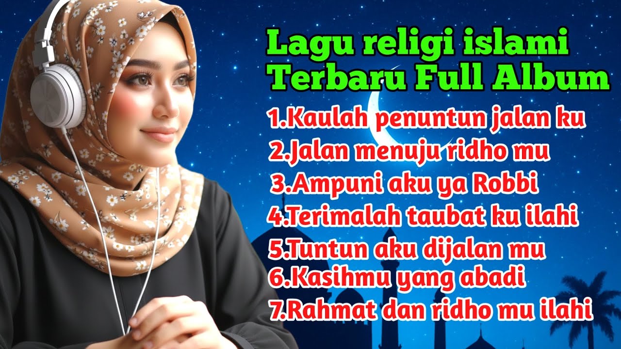Kumpulan lagu religi islami terbaru menyentuh hati - Kaulah penuntun jalan ku 