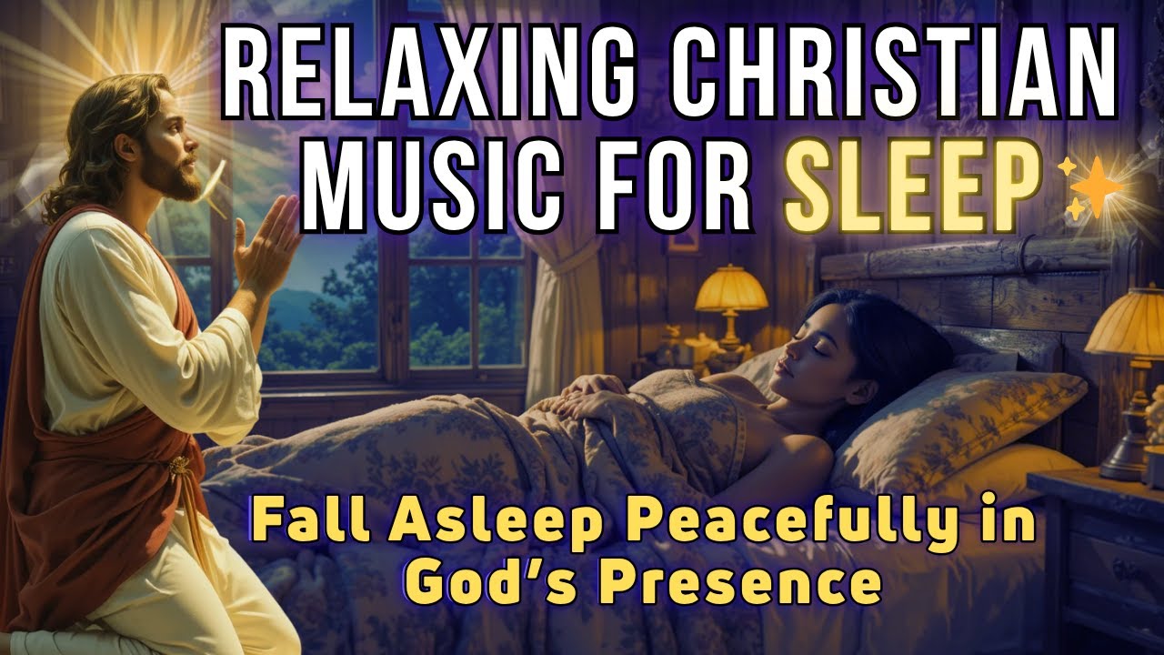 Peaceful Worship Music for Sleep — Rest in Jesus’ Peace Tonight
