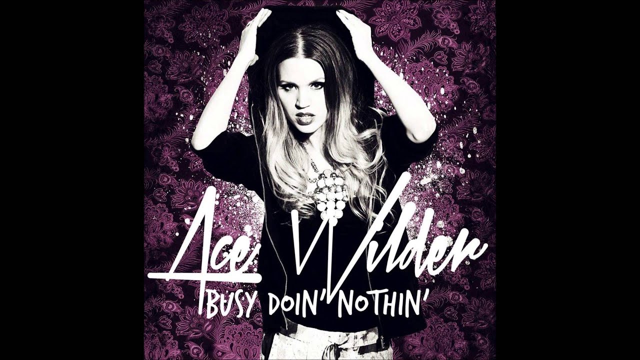 Ace Wilder - Busy Doin` Nothin` (Studio Version HD)