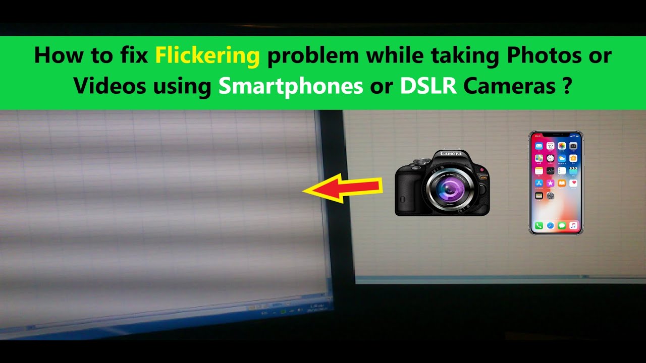 How to fix Flickering problem while taking Photos or Videos using Smartphones or DSLR Cameras ?