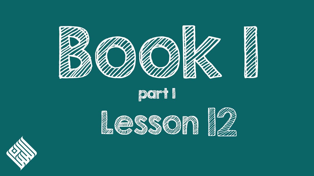 Book 1 lesson 12 - العربية بين يديك
