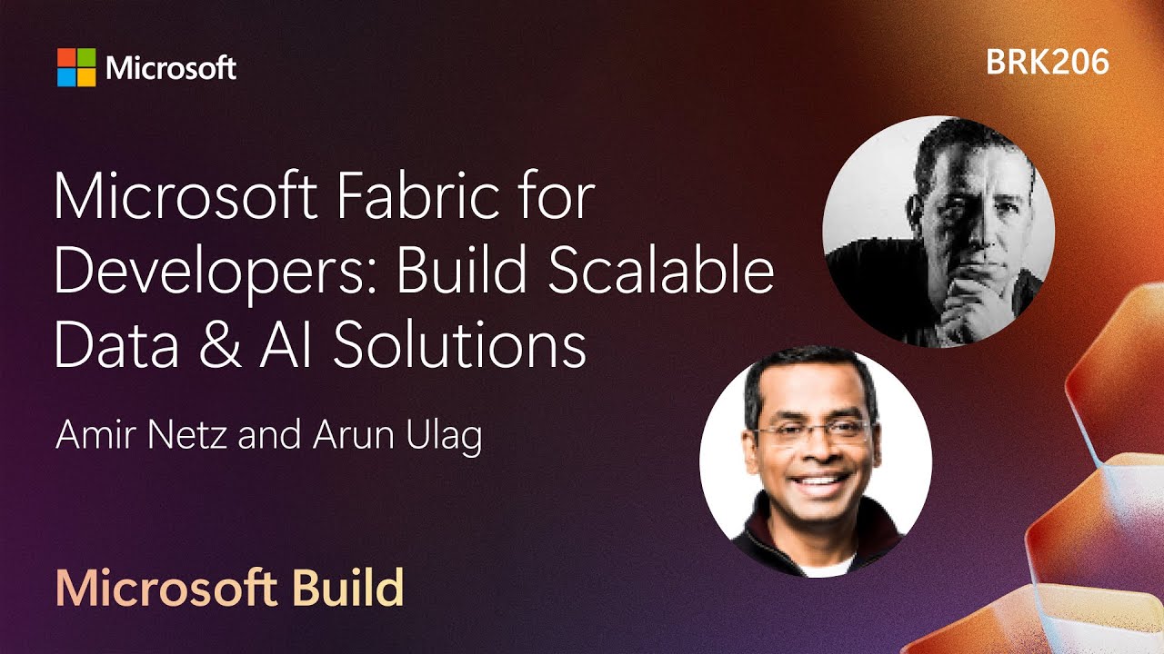 Microsoft Fabric for Developers: Build Scalable Data & AI Solutions | BRK206