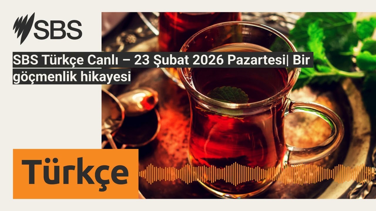 SBS Türkçe Canlı – 23 Şubat 2026 Pazartesi| Bir göçmenlik hikayesi | SBS Turkish - SBS Türkçe