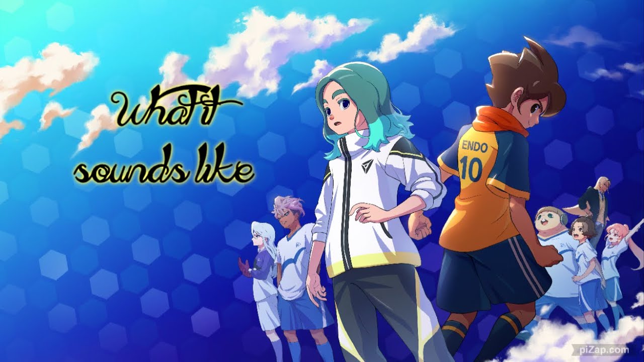 Inazuma Eleven - What it sounds like - Nightcore