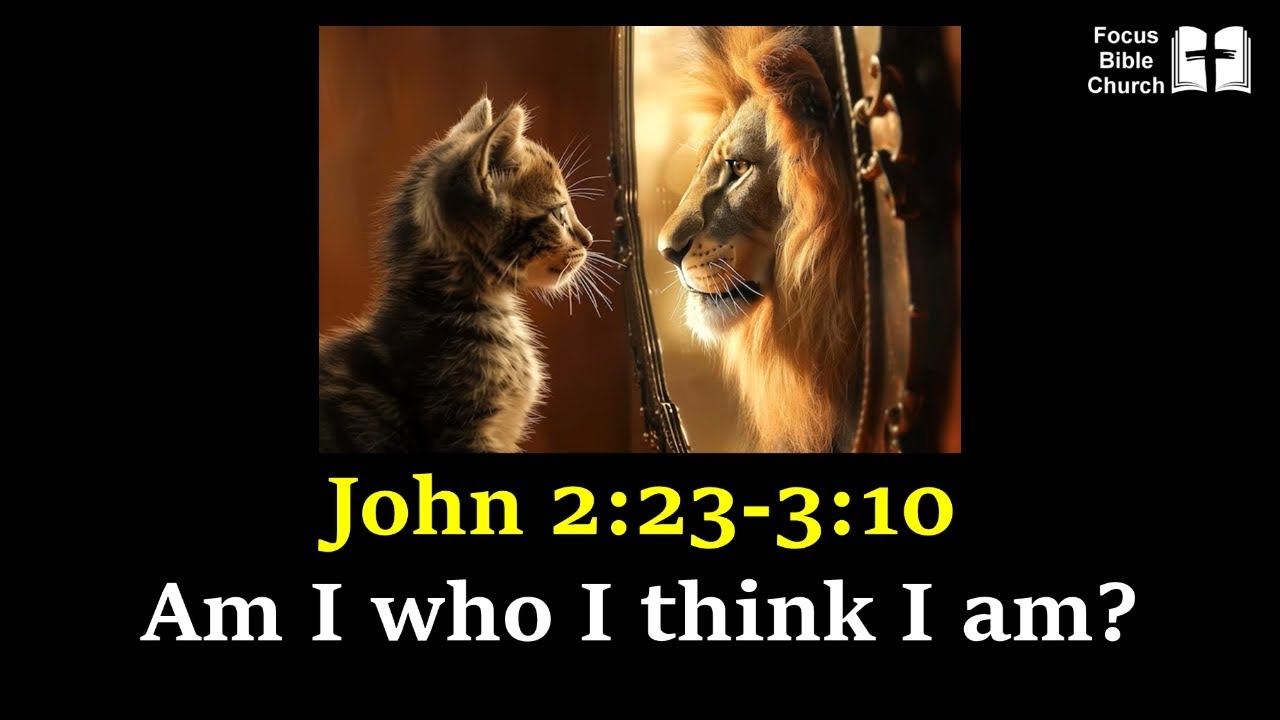 John 2:23-3:10  Am I Who I Think I Am?
