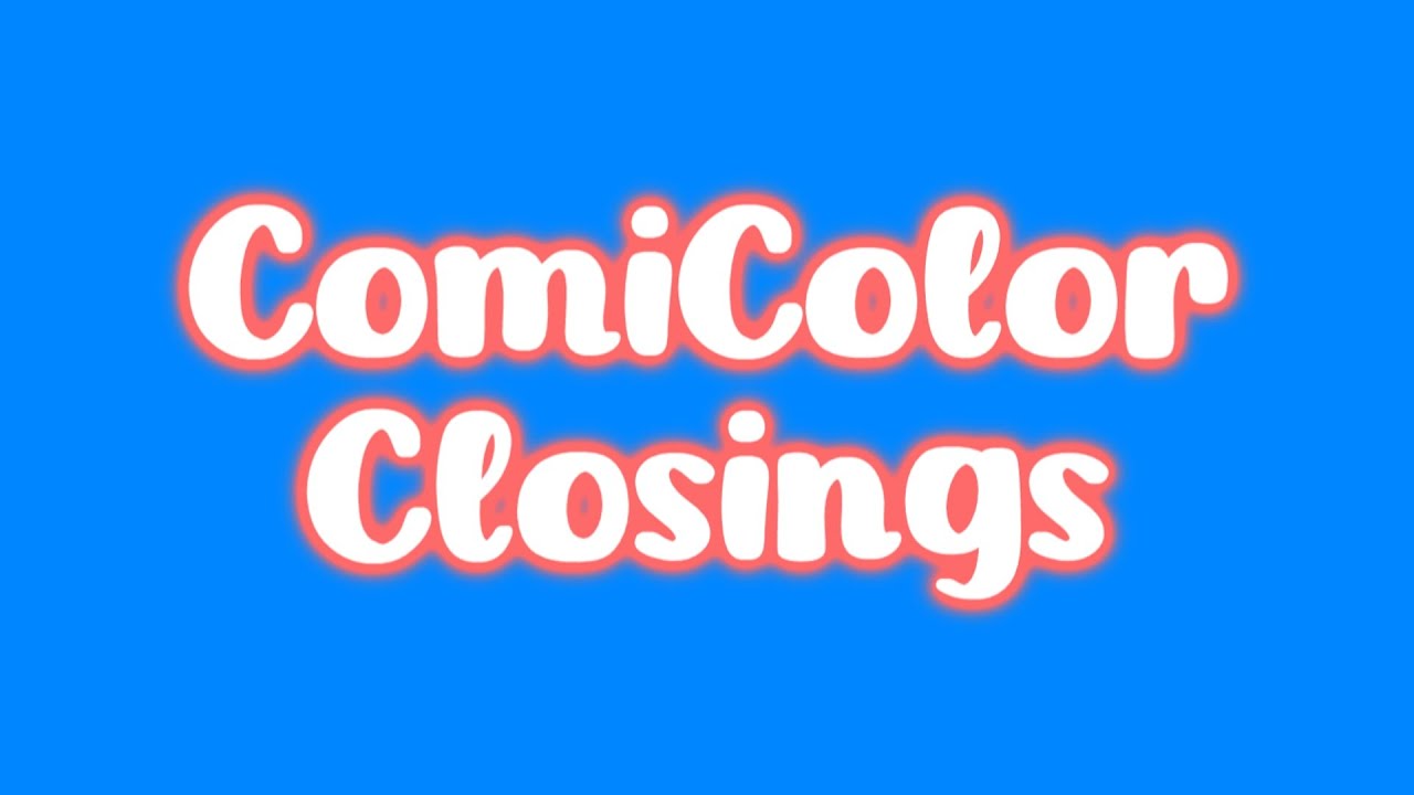 ComiColor Closings