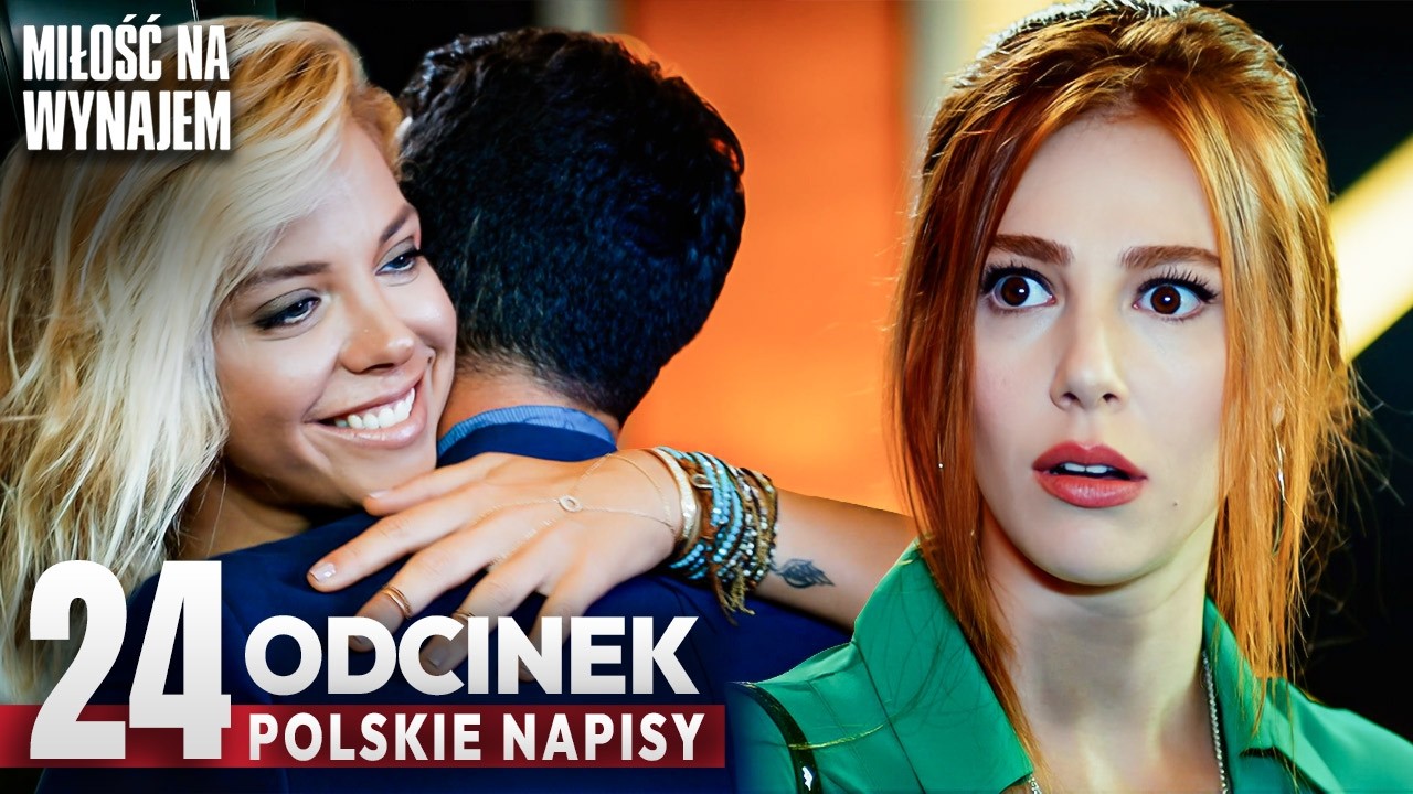 Miłość Na Wynajem Odcinek 24 | Romantyczny Turecki Serial Z Polskimi Napisami - Kiralık Aşk