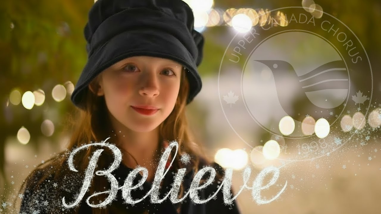 Believe from 'The Polar Express' | Upper Canada Chorus