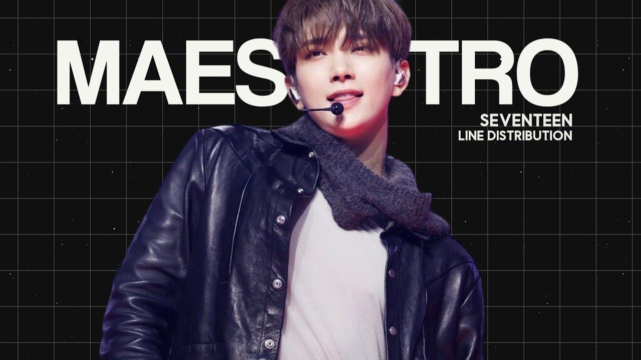 [REMAKE] MAESTRO (SEVENTEEN) - LINE DISTRIBUTION