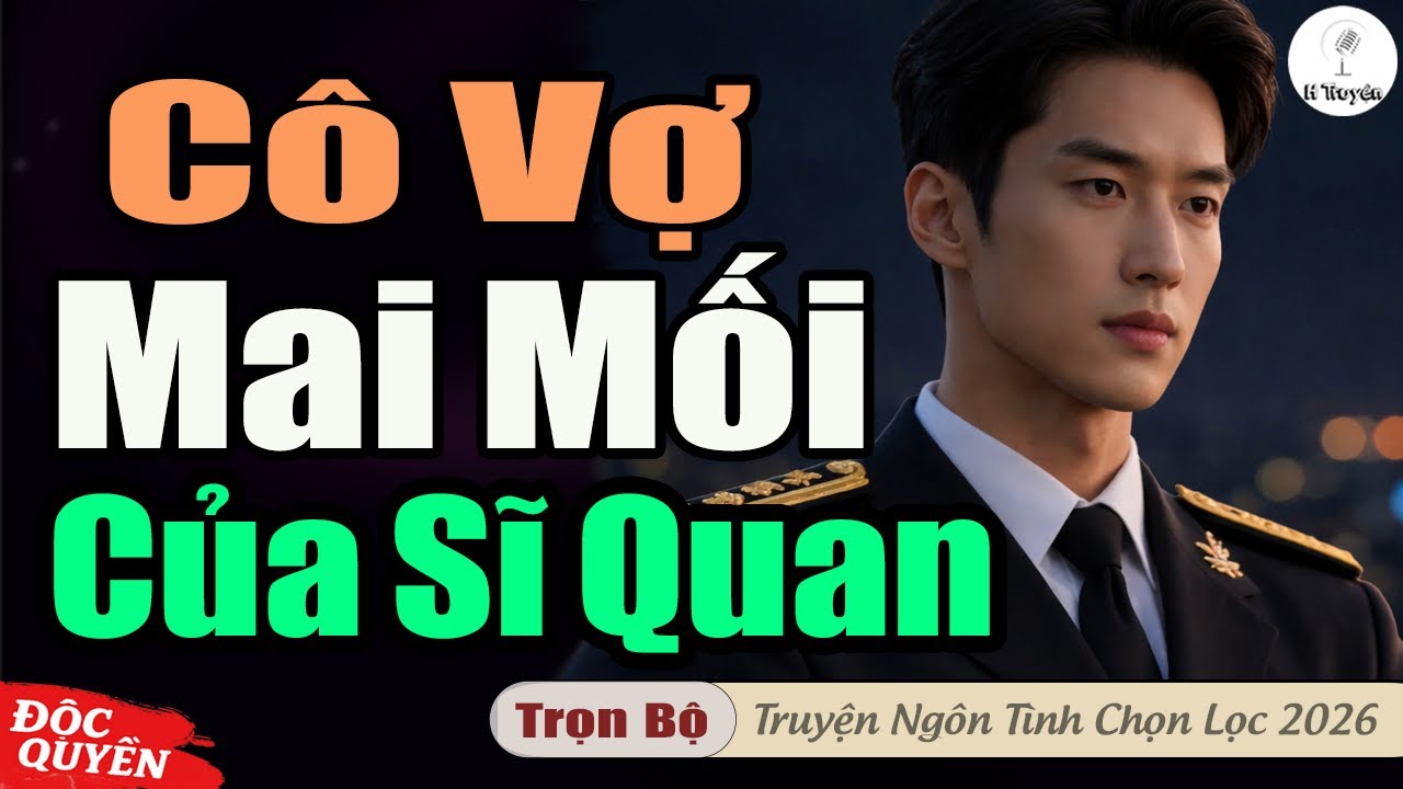 Hay Thế: CÔ VỢ MAI MỐI CỦA CHÀNG SĨ QUAN | Đọc Truyện Ngôn Tình Đêm Hay - Huệ Leo Kể