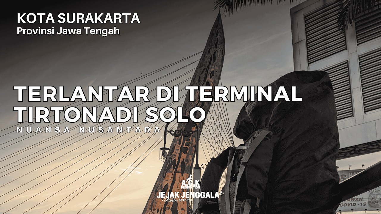 Terminal Tirtonadi Surakarta | Terlantar Di Terminal Tirtonadi Solo | Jejak Jenggala