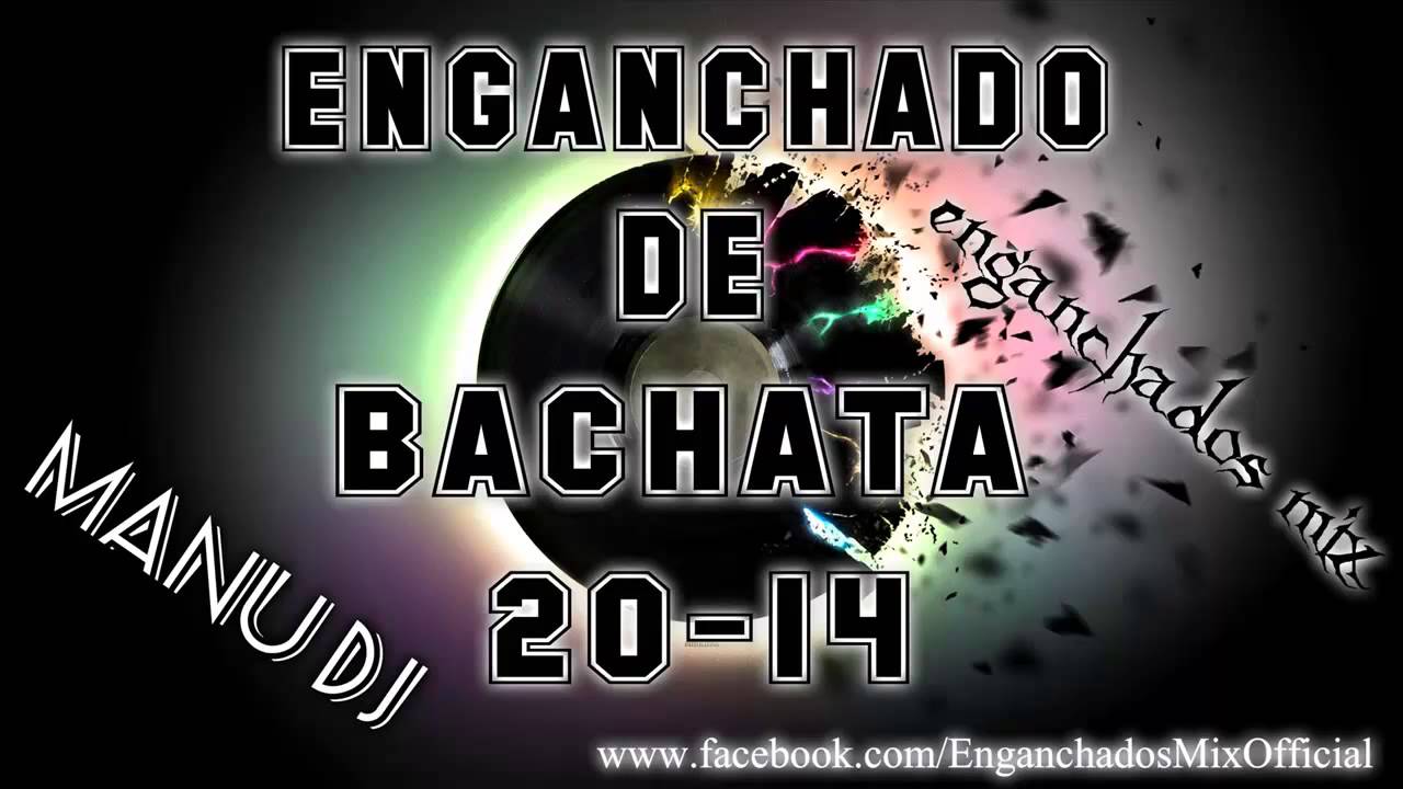 ENGANCHADO DE BACHATA 2014!! [ EXCLUSIVO MIX ]