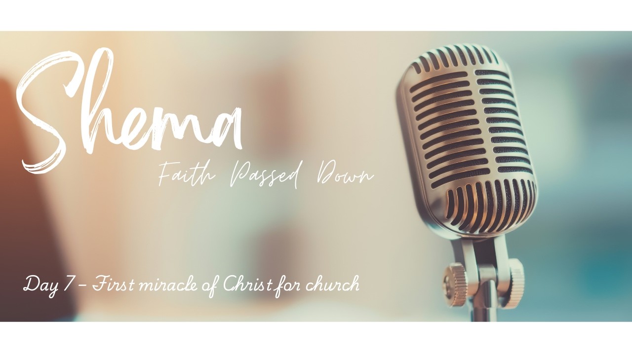 Day 7 – First miracle of Christ for church