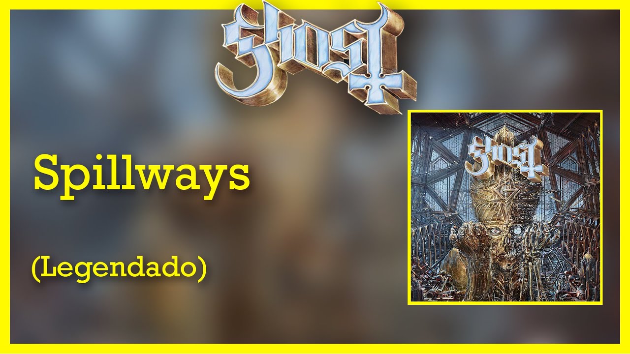 Ghost - Spillways (Tradução em Português)