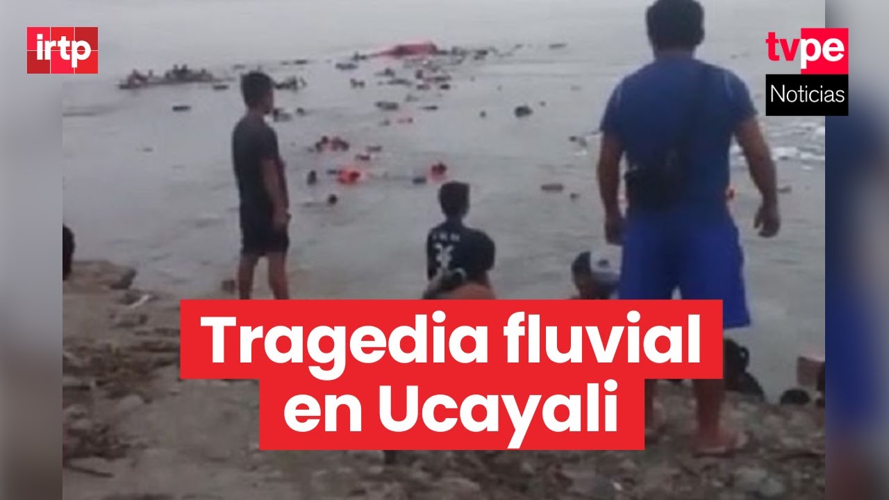 Ucayali: embarcaciones con m&aacute;s de 100 pasajeros se hunden y dejan 12 muertos y 57 desaparecidos