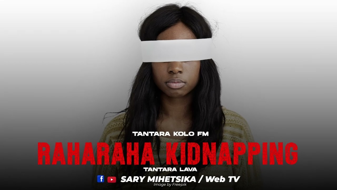 TANTARA MALAGASY - RAHARAHA KIDNAPPING (Tantara KOLO fm) Tantara Lava